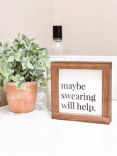 Load image into Gallery viewer, Maybe Swearing Will Help: Black | 7x7" | Lily and Sparrow