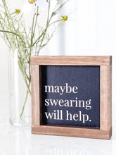 Load image into Gallery viewer, Maybe Swearing Will Help: Black | 7x7" | Lily and Sparrow