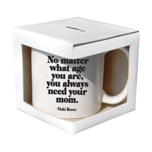 Load image into Gallery viewer, Always Need Your Mom | Mug | (Vicki Reece) | Quotable
