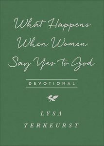 What Happens When Women Say Yes to God Devotional |Harvest House Publishers Gift & Specialty Books