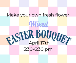 Easter Basket Floral Design Class | April