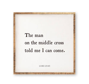 25 x 25" | The Man On The Middle Cross Told Me I Can Come