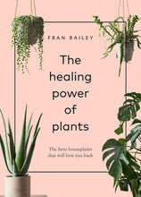 Load image into Gallery viewer, Union Square &amp; Co. - The Healing Power of Plants By Fran Bailey
