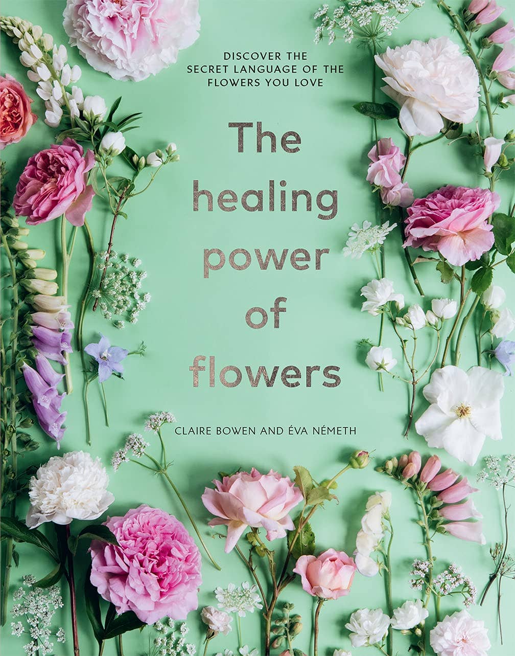 Union Square & Co. - Healing Power of Flowers by Claire Bowen