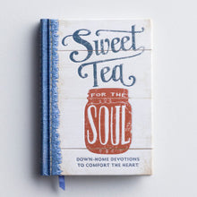 Load image into Gallery viewer, Sweet Tea for the Soul: Down-Home Devotions to Comfort the Heart
